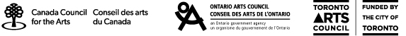 Canada Council for the Arts logo, Ontario Arts Council logo, Toronto Arts Council logo